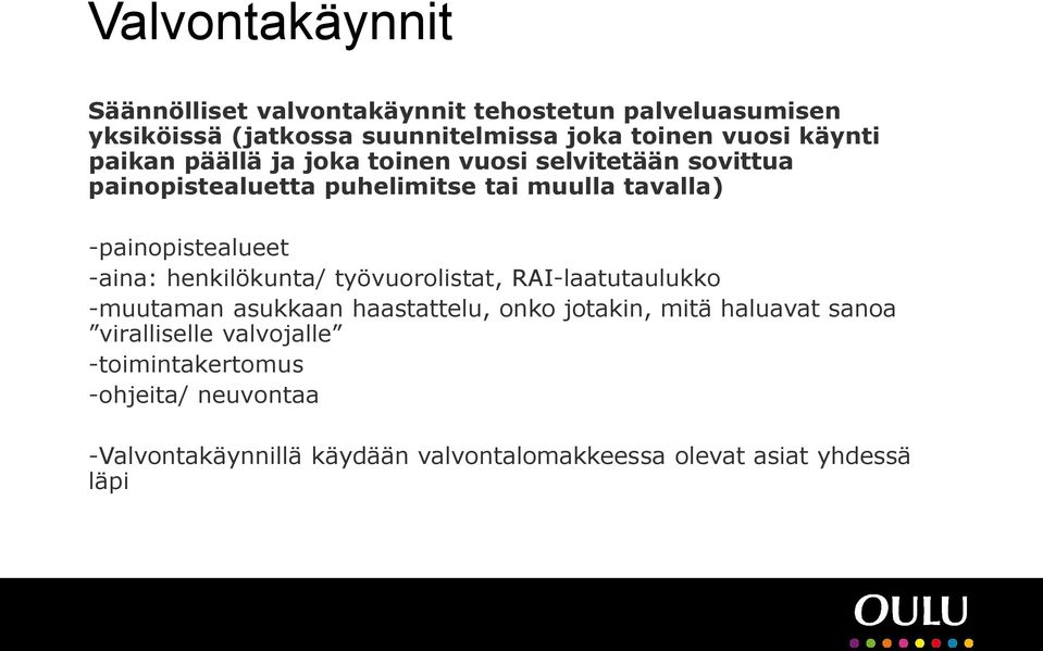 -painopistealueet -aina: henkilökunta/ työvuorolistat, RAI-laatutaulukko -muutaman asukkaan haastattelu, onko jotakin, mitä