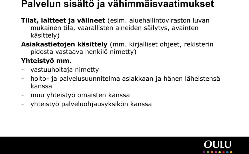 käsittely (mm. kirjalliset ohjeet, rekisterin pidosta vastaava henkilö nimetty) Yhteistyö mm.