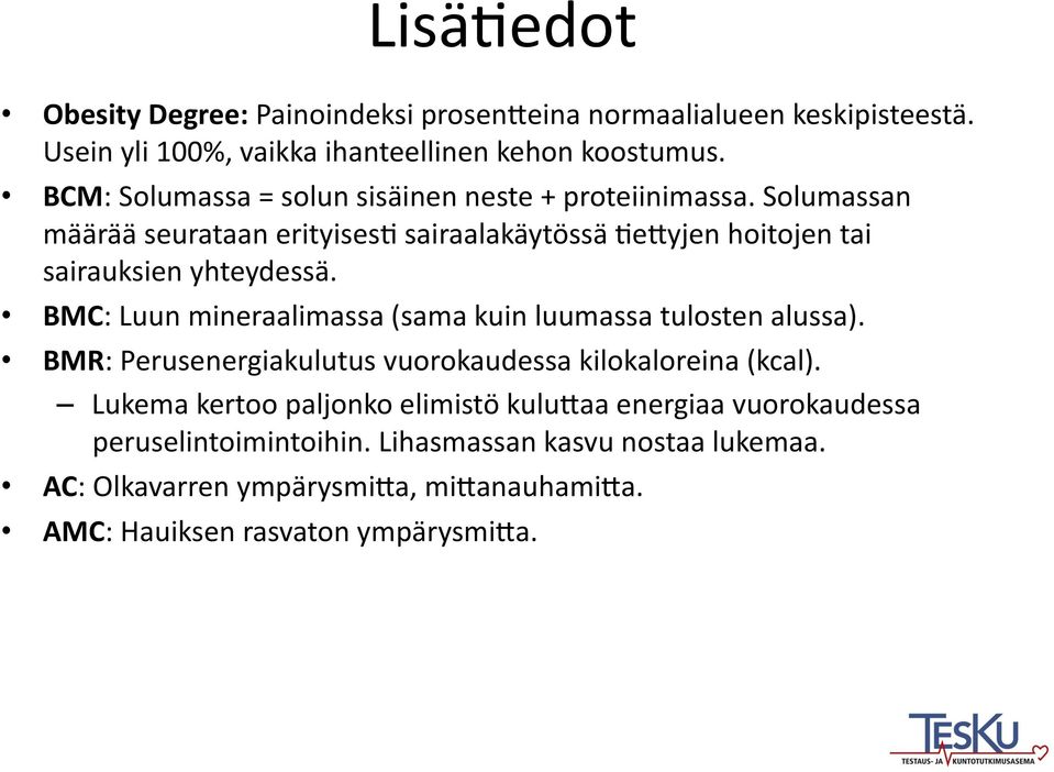 Solumassan määrää seurataan erityises9 sairaalakäytössä 9e-yjen hoitojen tai sairauksien yhteydessä.