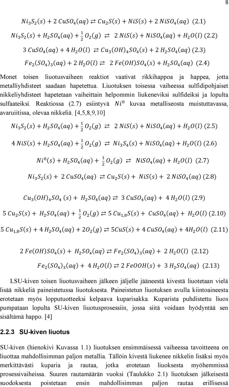 Liuotuksen toisessa vaiheessa sulfidipohjaiset nikkeliyhdisteet hapetetaan vaiheittain helpommin liukeneviksi sulfideiksi ja lopulta sulfaateiksi. Reaktiossa (2.