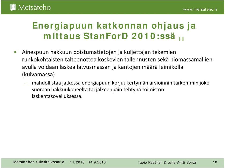 latvusmassan ja kantojen määrä leimikolla (kuivamassa) mahdollistaa jatkossa energiapuun korjuukertymän