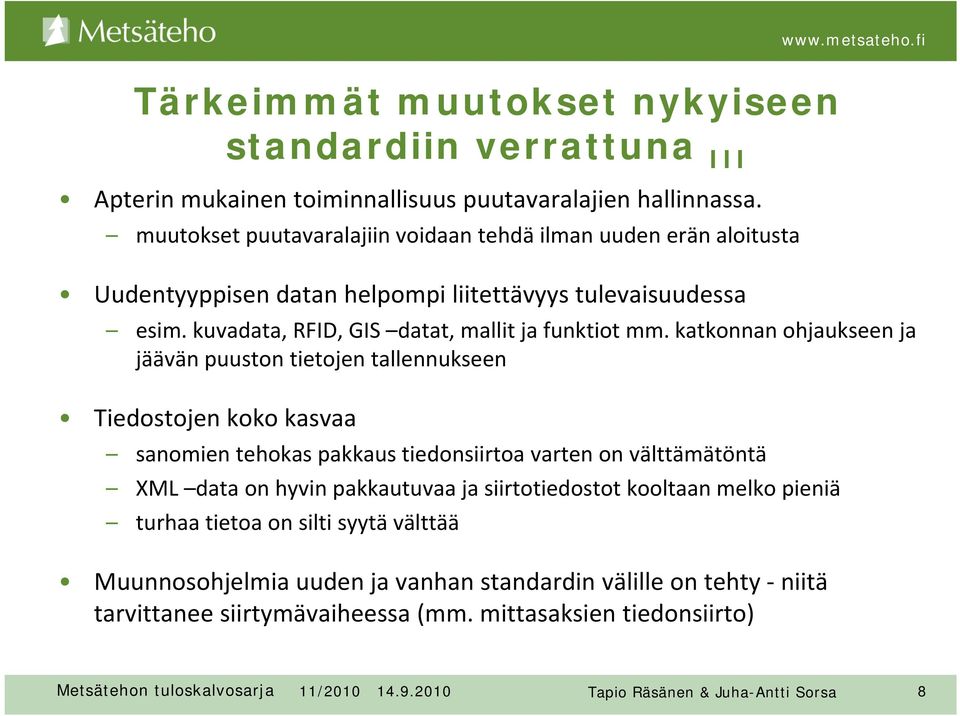 kuvadata, RFID, GIS datat, mallit ja funktiot mm.