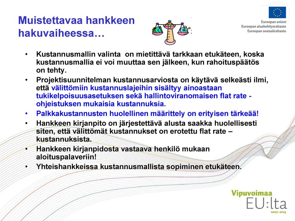 rate - ohjeistuksen mukaisia kustannuksia. Palkkakustannusten huolellinen määrittely on erityisen tärkeää!