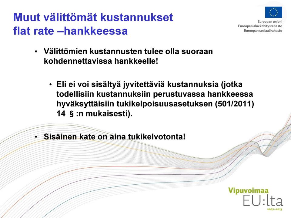 Eli ei voi sisältyä jyvitettäviä kustannuksia (jotka todellisiin kustannuksiin