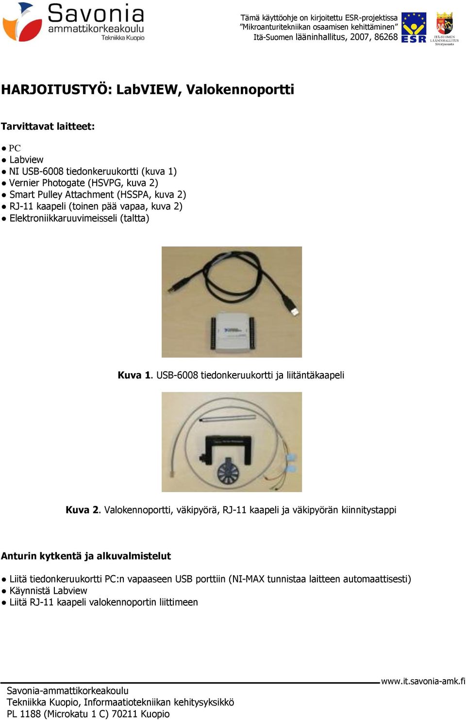 USB-6008 tiedonkeruukortti ja liitäntäkaapeli Kuva 2.