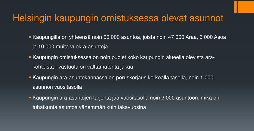 vastuuta on välttämätöntä jakaa Kaupungin ara-asuntokannassa on peruskorjaus korkealla tasolla, noin 1 000 asunnon