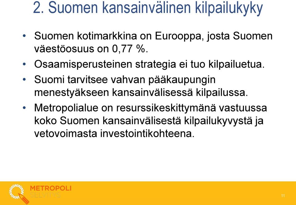 Suomi tarvitsee vahvan pääkaupungin menestyäkseen kansainvälisessä kilpailussa.