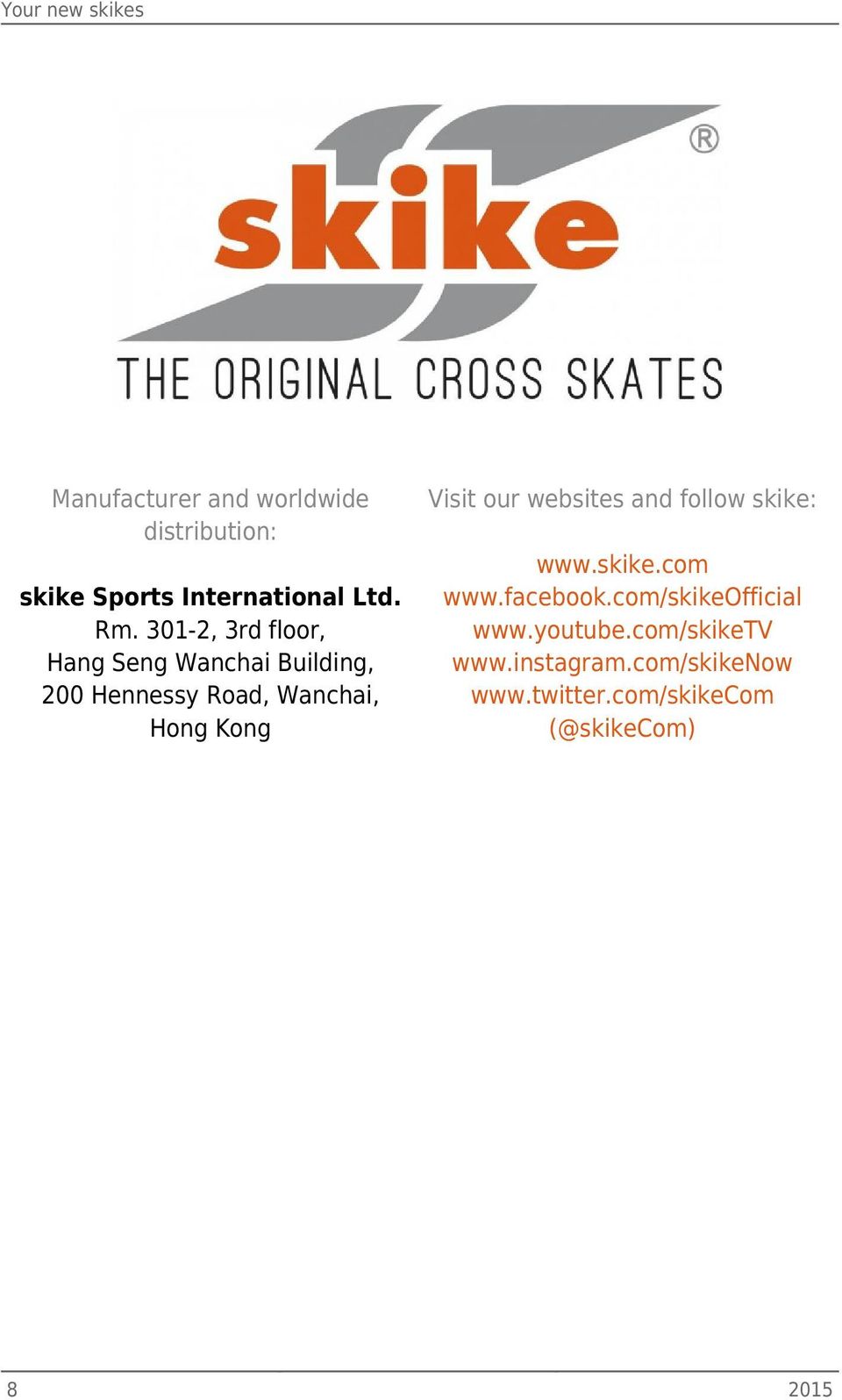 Visit our websites and follow skike: www.skike.com www.facebook.