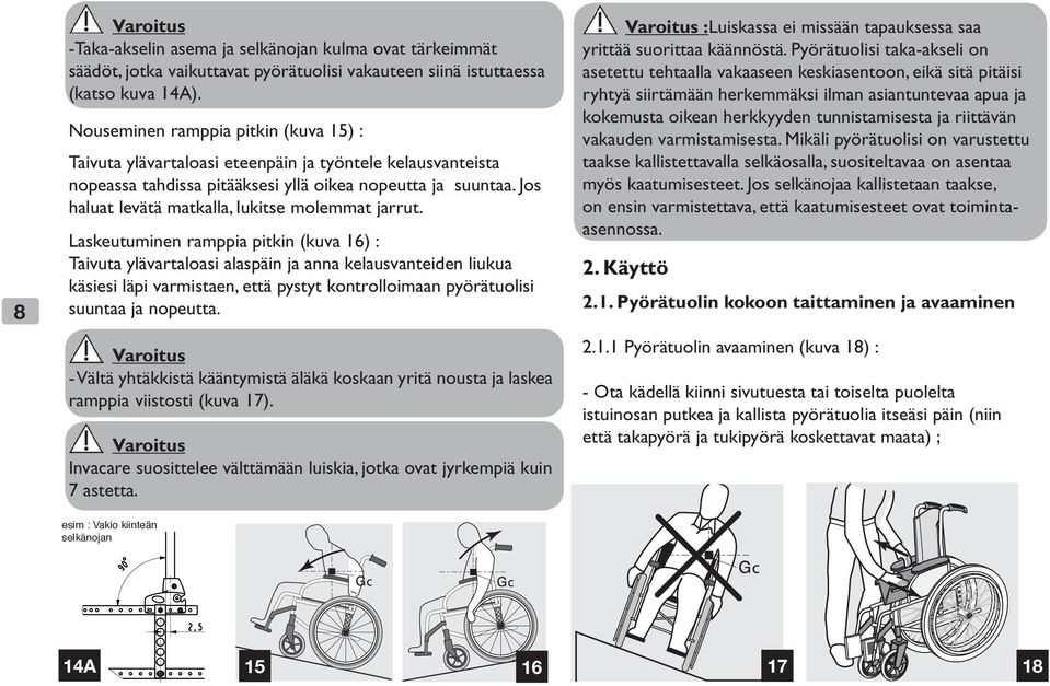 Jos haluat levätä matkalla, lukitse molemmat jarrut.