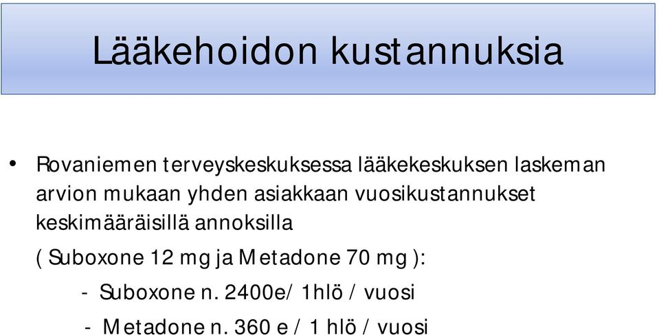 vuosikustannukset keskimääräisillä annoksilla ( Suboxone 12 mg ja