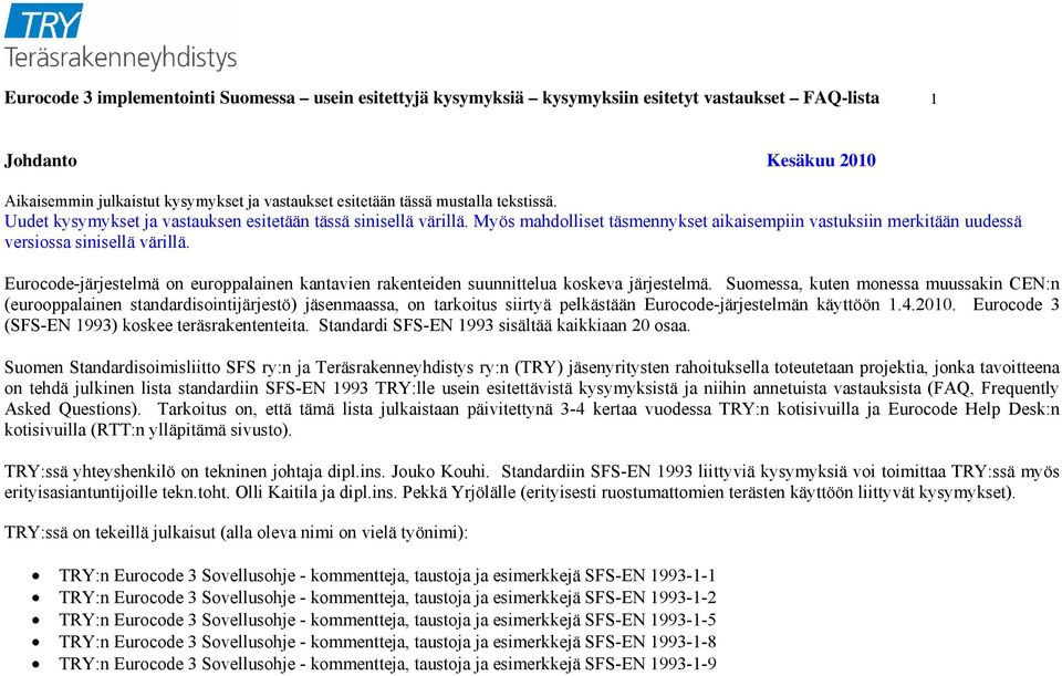 Eurocode-järjestelmä on europpalainen kantavien rakenteiden suunnittelua koskeva järjestelmä.