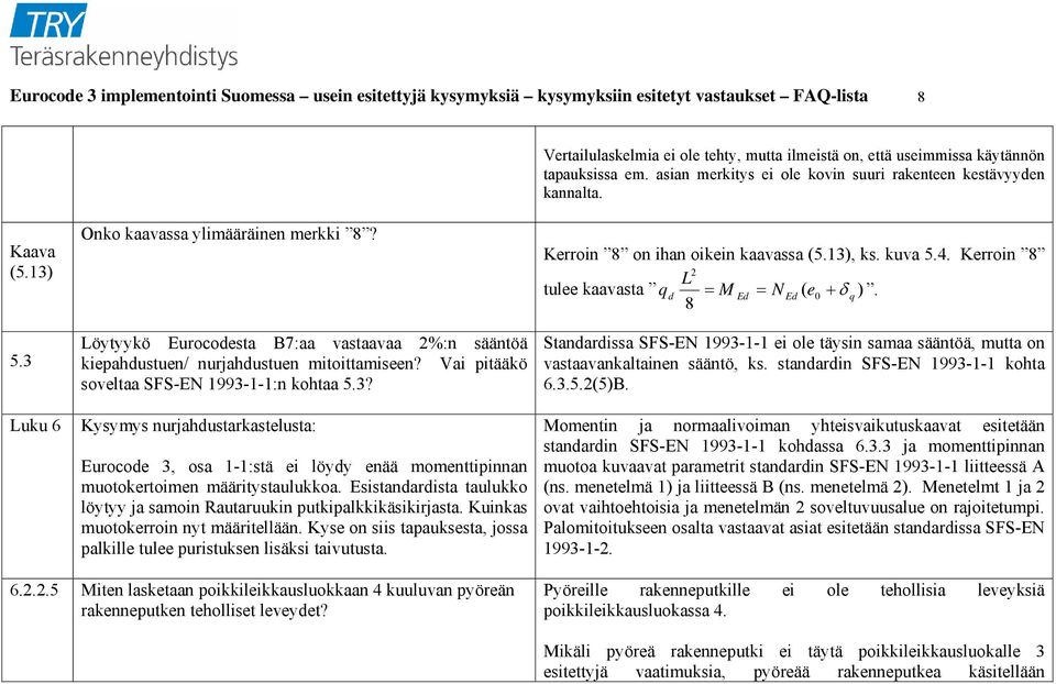 Löytyykö Eurocodesta B7:aa vastaavaa 2%:n sääntöä kiepahdustuen/ nurjahdustuen mitoittamiseen? Vai pitääkö soveltaa SFS-EN 1993-