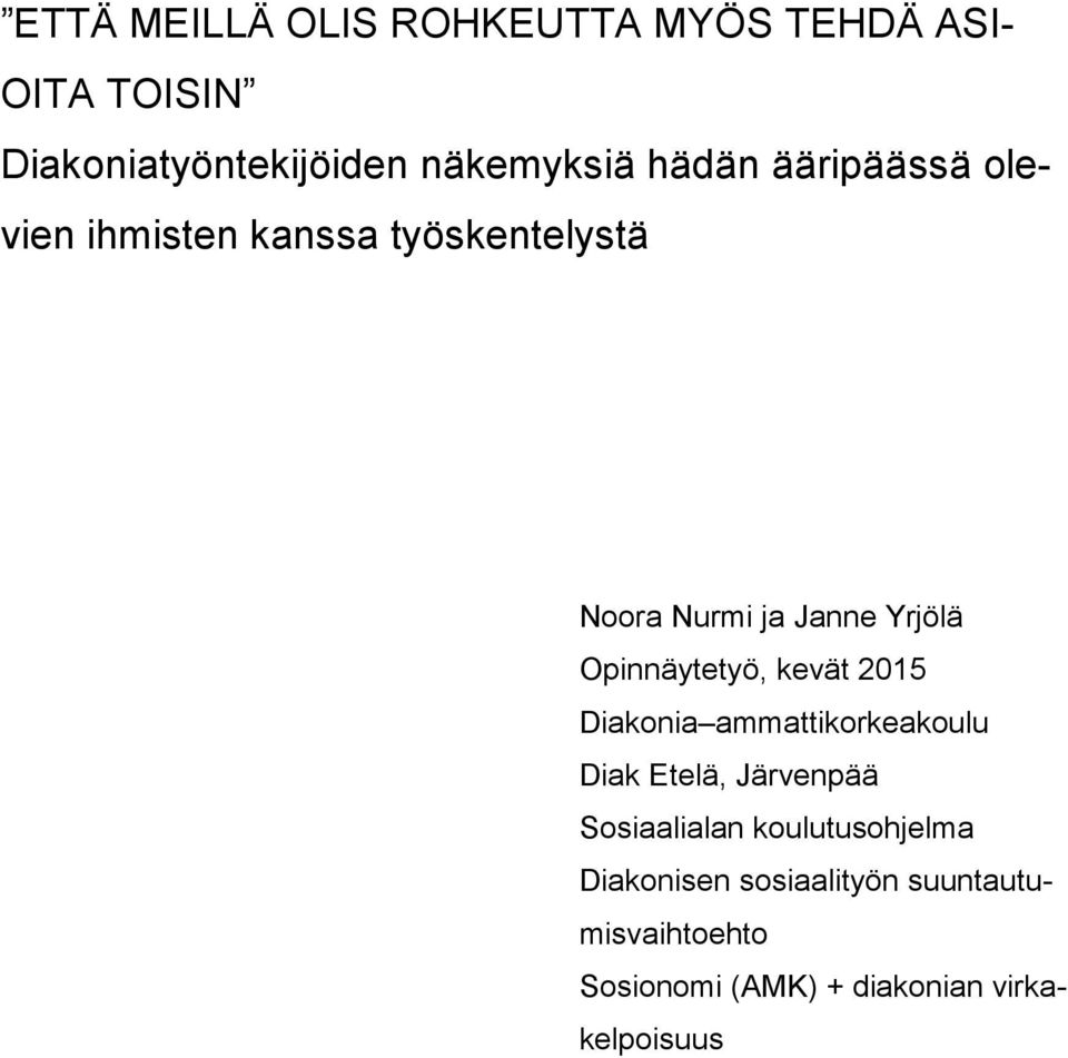 Opinnäytetyö, kevät 2015 Diakonia ammattikorkeakoulu Diak Etelä, Järvenpää Sosiaalialan