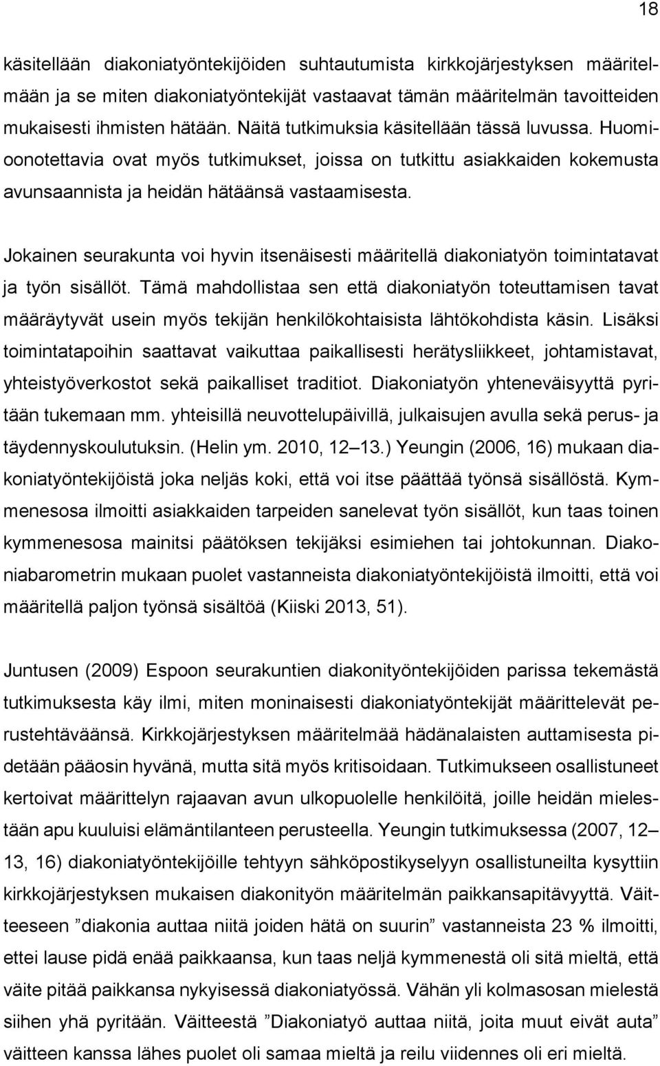 Jokainen seurakunta voi hyvin itsenäisesti määritellä diakoniatyön toimintatavat ja työn sisällöt.