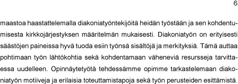 Diakoniatyön on erityisesti säästöjen paineissa hyvä tuoda esiin työnsä sisältöjä ja merkityksiä.