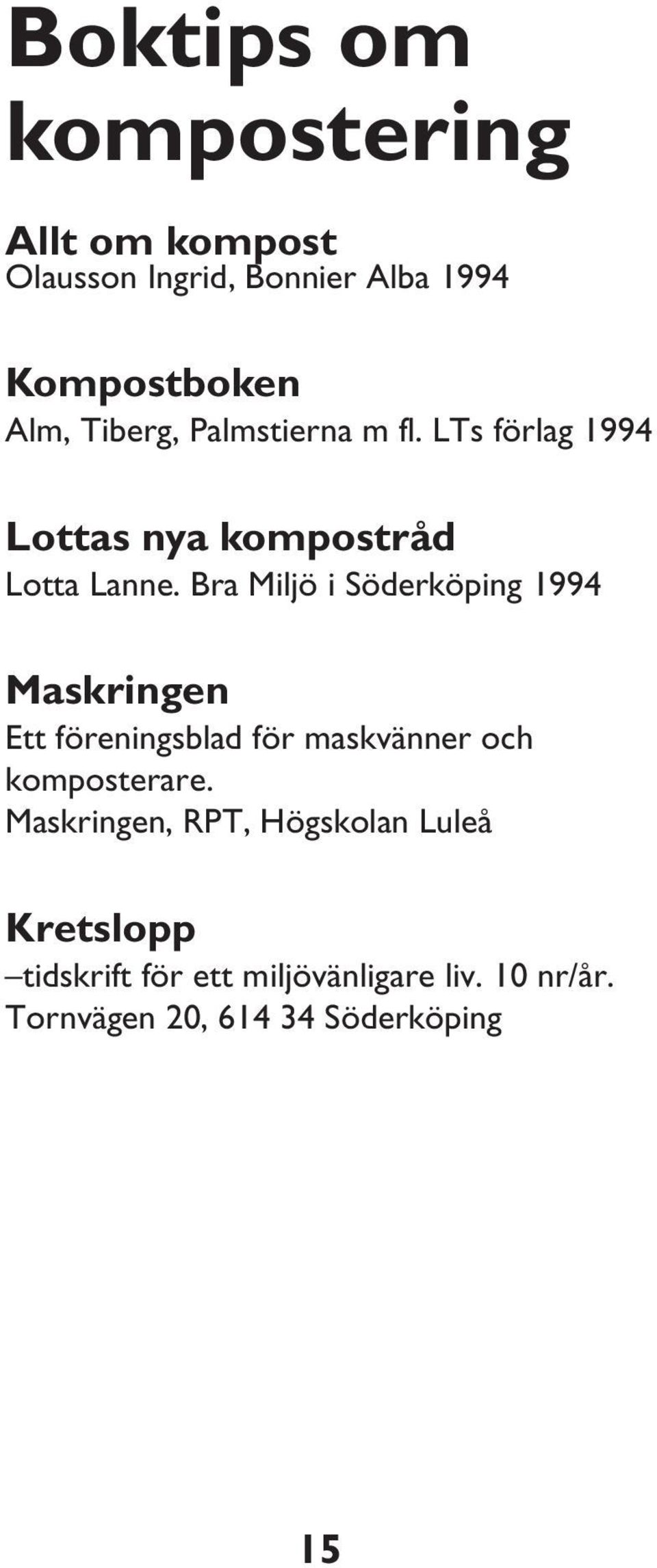 Bra Miljö i Söderköping 1994 Maskringen Ett föreningsblad för maskvänner och komposterare.
