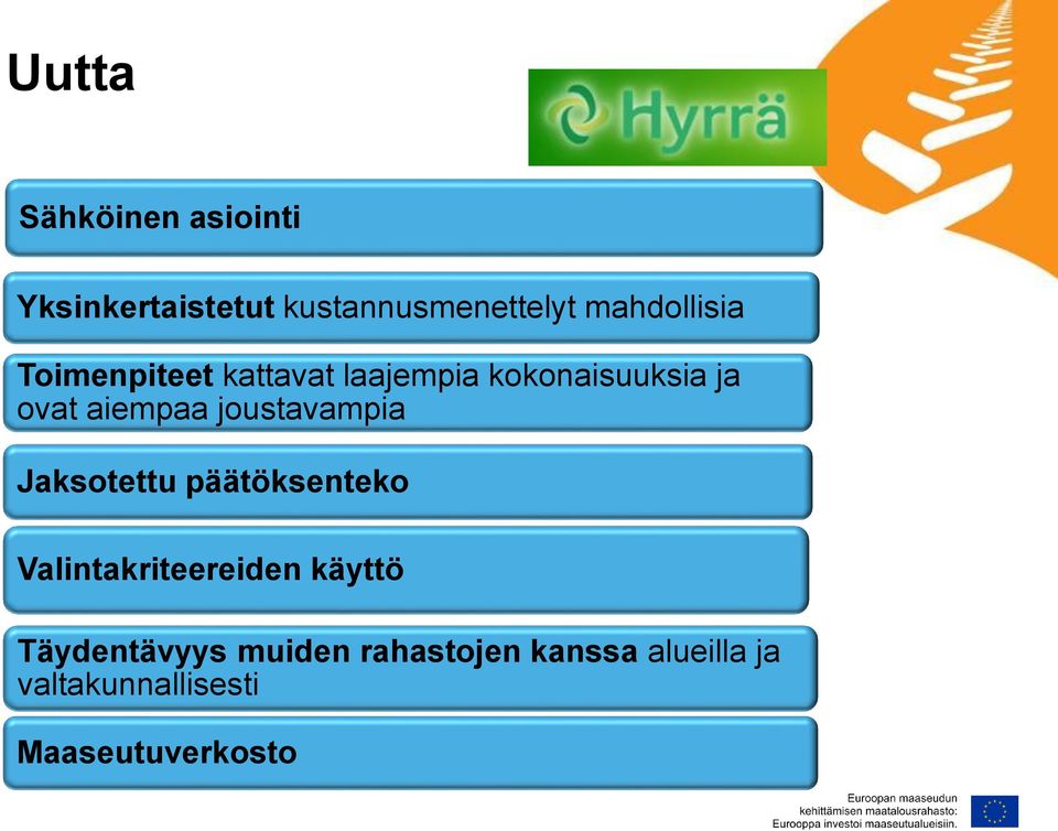 aiempaa joustavampia Jaksotettu päätöksenteko Valintakriteereiden