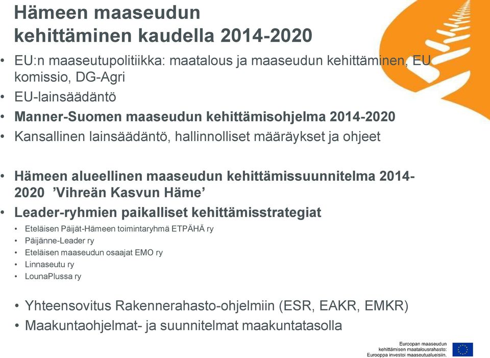 kehittämissuunnitelma 2014-2020 Vihreän Kasvun Häme Leader-ryhmien paikalliset kehittämisstrategiat Eteläisen Päijät-Hämeen toimintaryhmä ETPÄHÄ ry