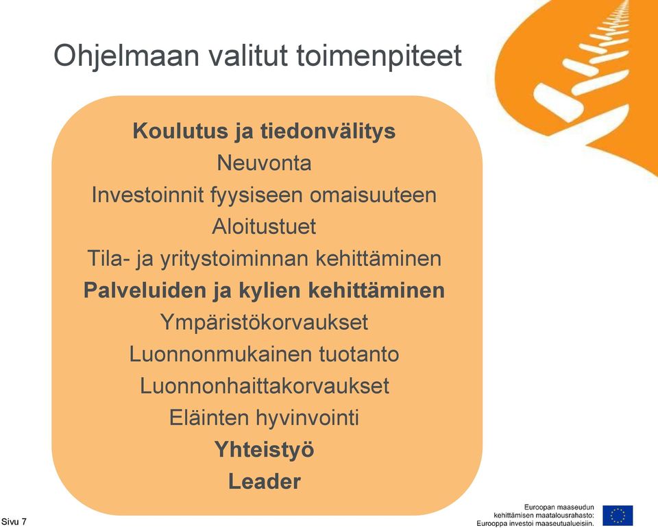 kehittäminen Palveluiden ja kylien kehittäminen Ympäristökorvaukset