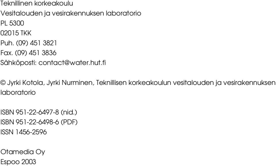 fi Jyrki Kotola, Jyrki Nurminen, Teknillisen korkeakoulun vesitalouden ja