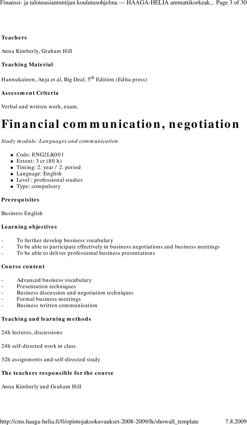 Financial communication, negotiation Study module: Languages and communication Code: ENG2LK001 Extent: 3 cr (80 h) Timing: 2. year / 2.