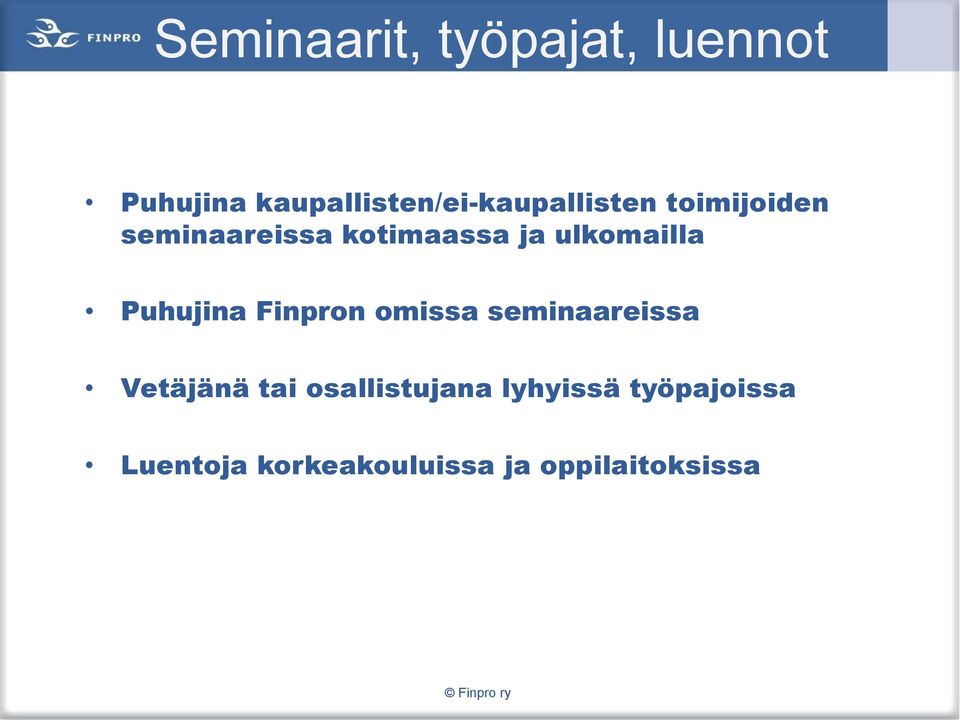 kotimaassa ja ulkomailla Puhujina Finpron omissa