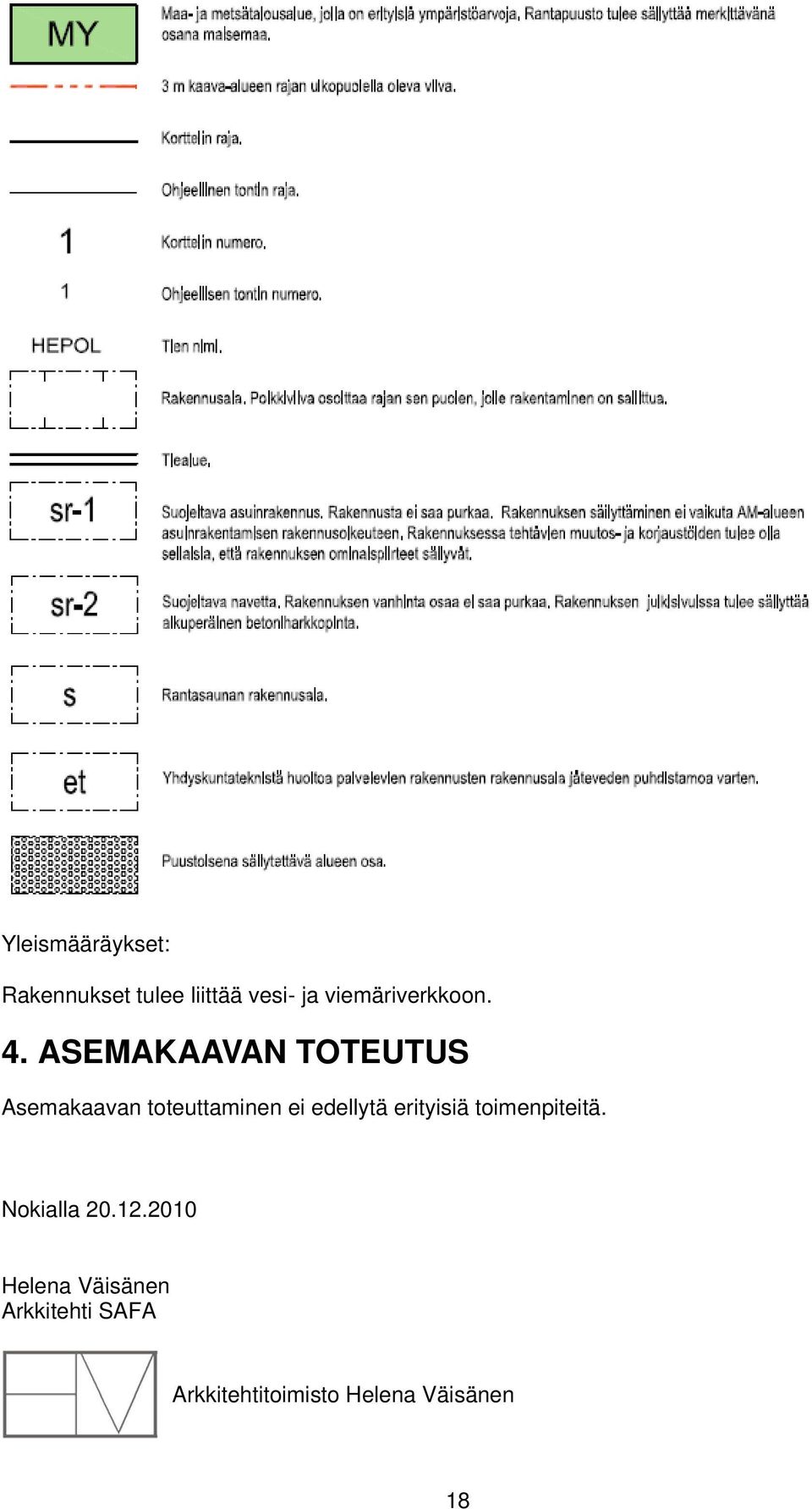 ASEMAKAAVAN TOTEUTUS Asemakaavan toteuttaminen ei edellytä