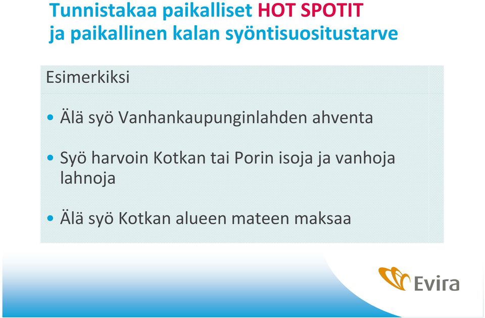 Vanhankaupunginlahden ahventa Syö harvoin Kotkan tai