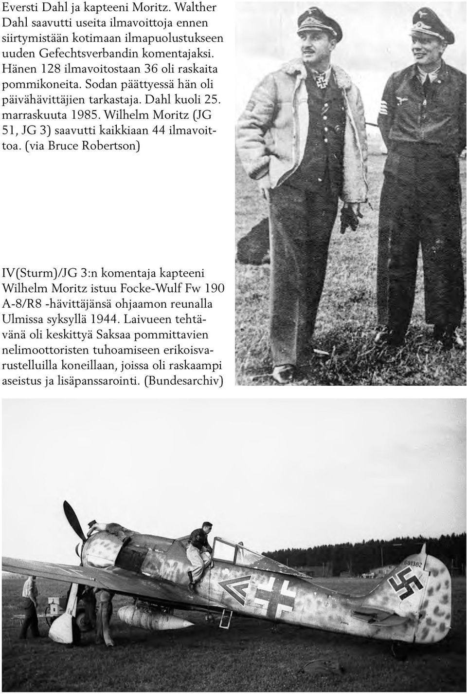 Wilhelm Moritz (JG 51, JG 3) saavutti kaikkiaan 44 ilmavoittoa.