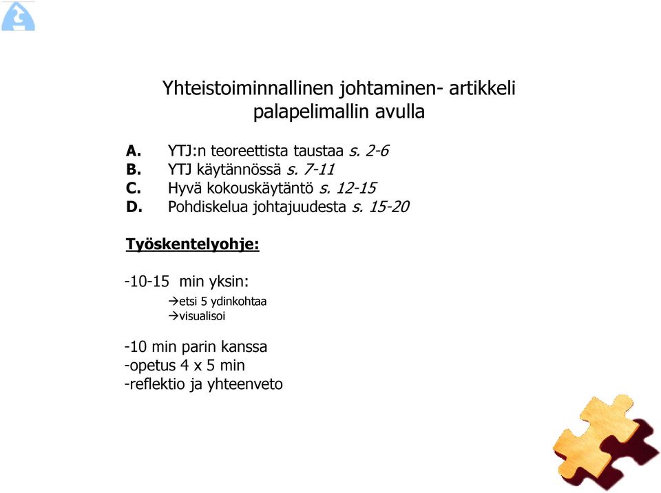 Hyvä kokouskäytäntö s. 12-15 D. Pohdiskelua johtajuudesta s.