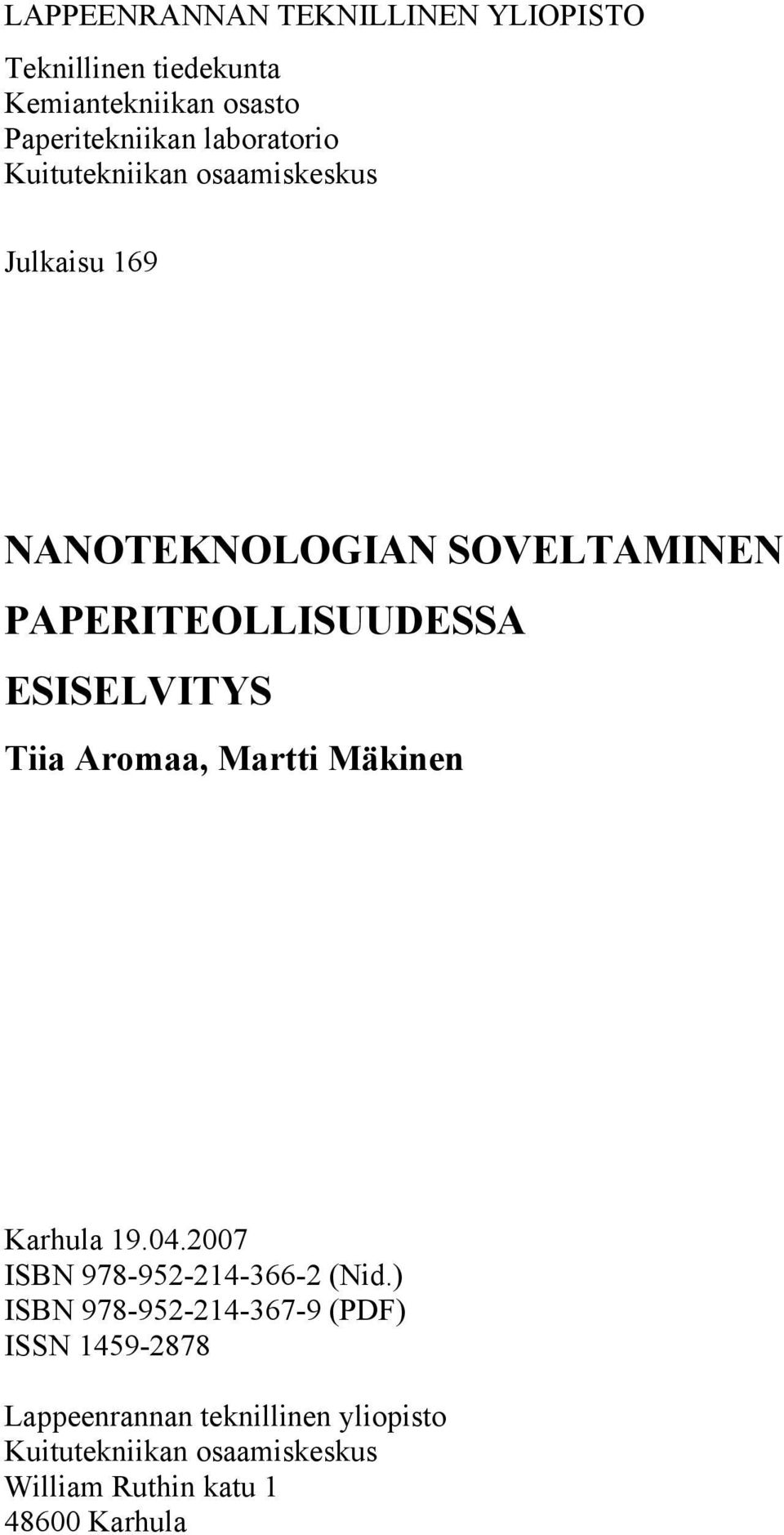 ESISELVITYS Tiia Aromaa, Martti Mäkinen Karhula 19.04.2007 ISBN 978-952-214-366-2 (Nid.