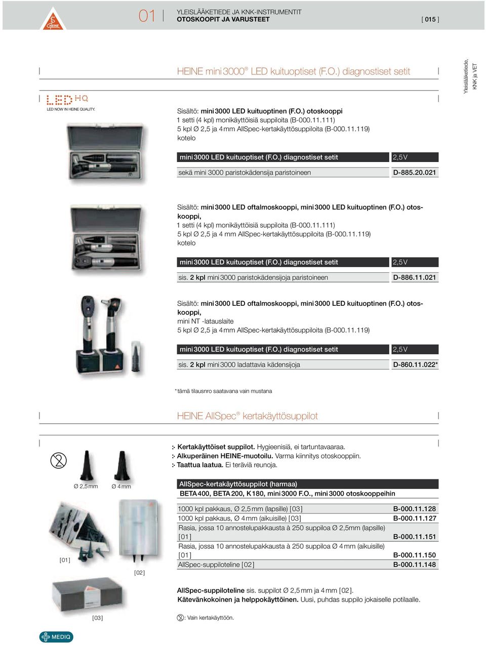 021 Sisältö: mini 3000 LED oftalmoskooppi, mini 3000 LED kuituoptinen (F.O.) otoskooppi, 1 setti (4 kpl) monikäyttöisiä suppiloita (B-000.11.