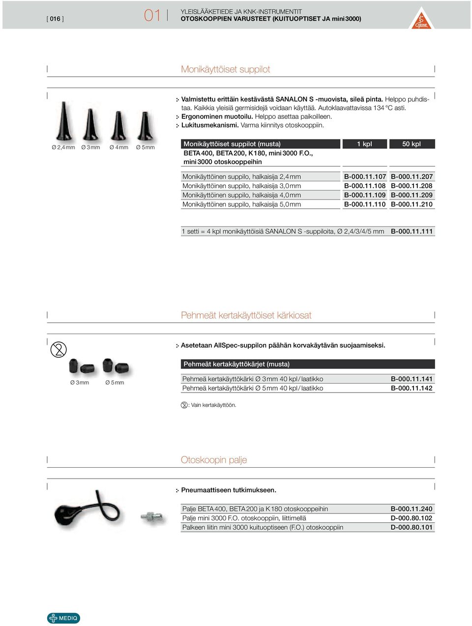 Ø 2,4 mm Ø 3 mm Ø 4 mm Ø 5 mm Monikäyttöiset suppilot (musta) 1 kpl 50 kpl BETA 400, BETA 200, K 180, mini 3000 F.O.