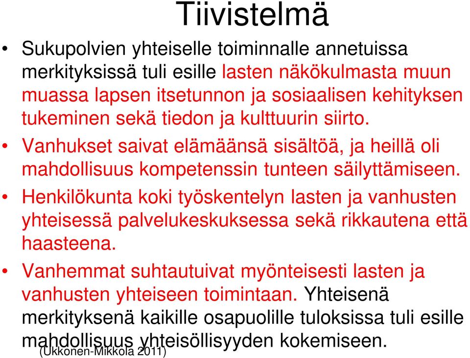 Henkilökunta koki työskentelyn lasten ja vanhusten yhteisessä palvelukeskuksessa sekä rikkautena että haasteena.