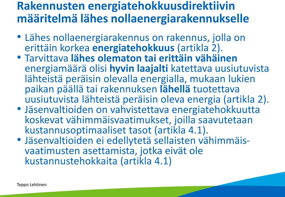 rakennuksen lähellä tuotettava uusiutuvista lähteistä peräisin oleva energia (artikla 2).