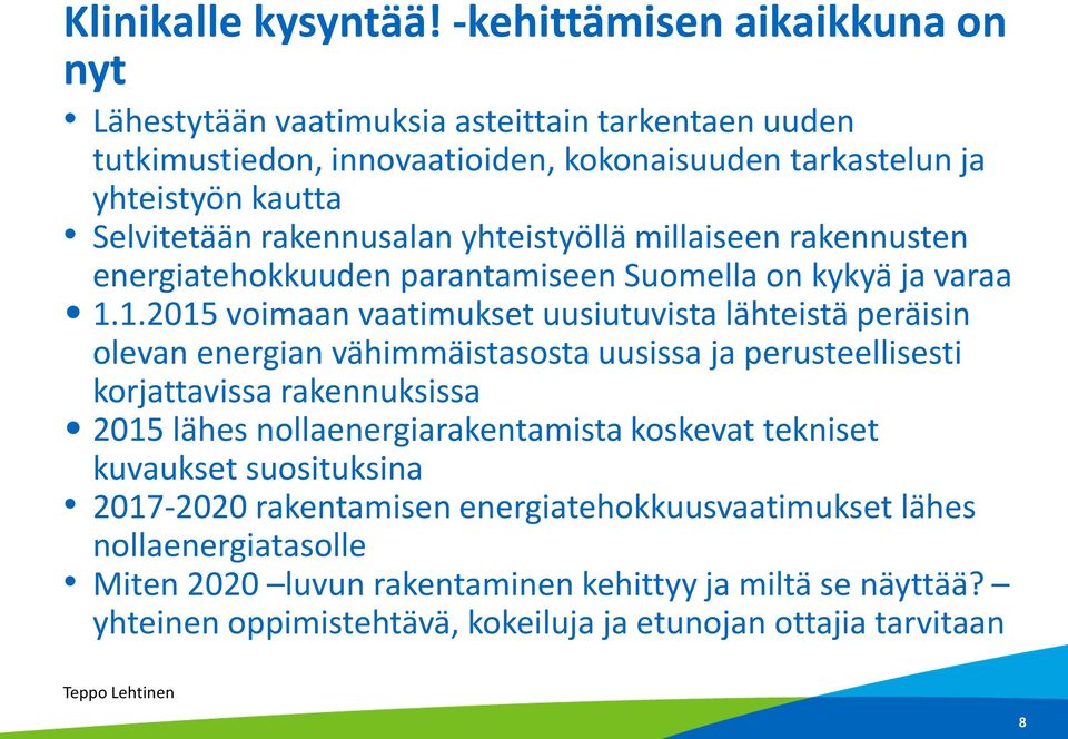 rakennusalan yhteistyöllä millaiseen rakennusten energiatehokkuuden parantamiseen Suomella on kykyä ja varaa 1.