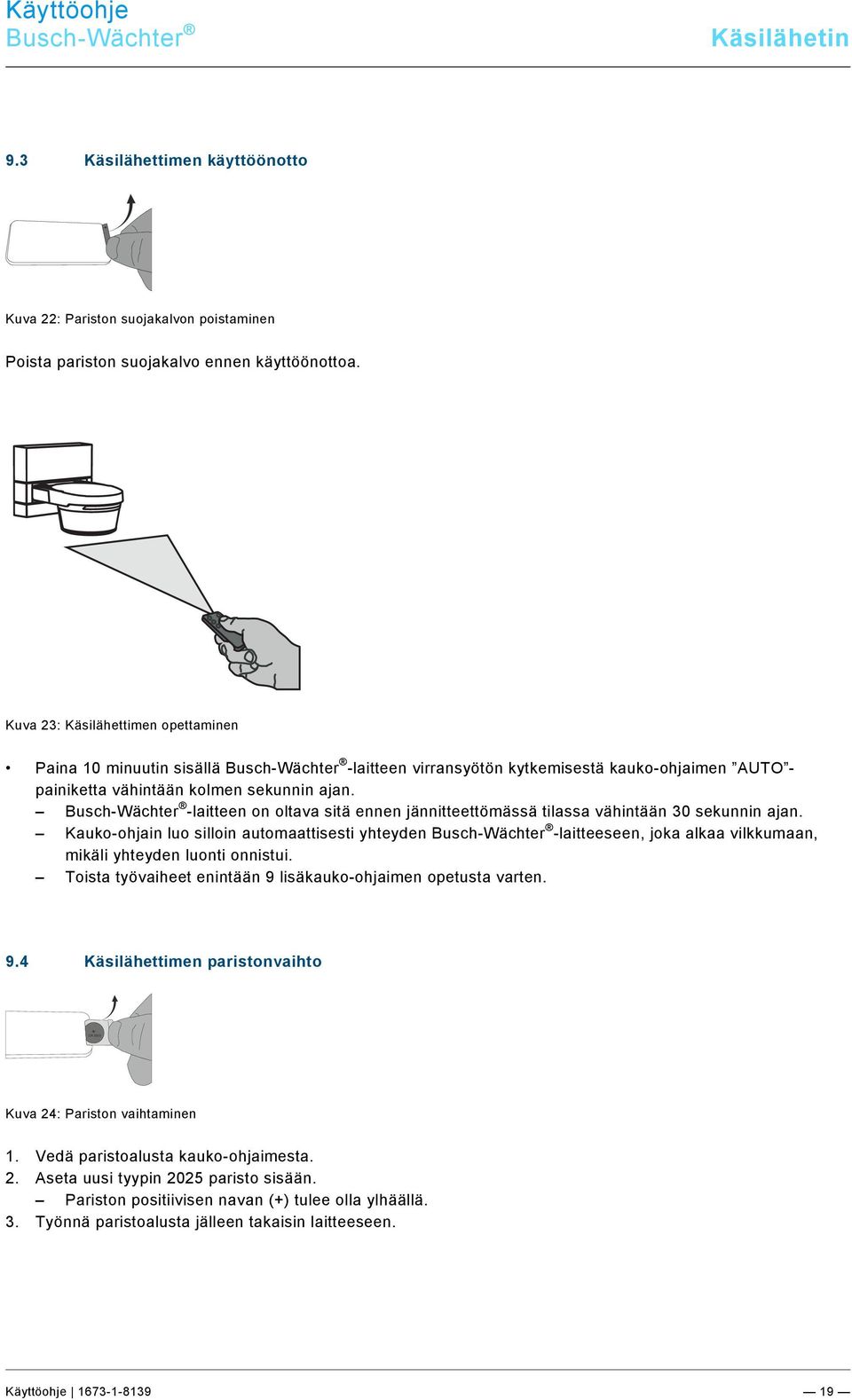 Busch-Wächter -laitteen on oltava sitä ennen jännitteettömässä tilassa vähintään 30 sekunnin ajan.