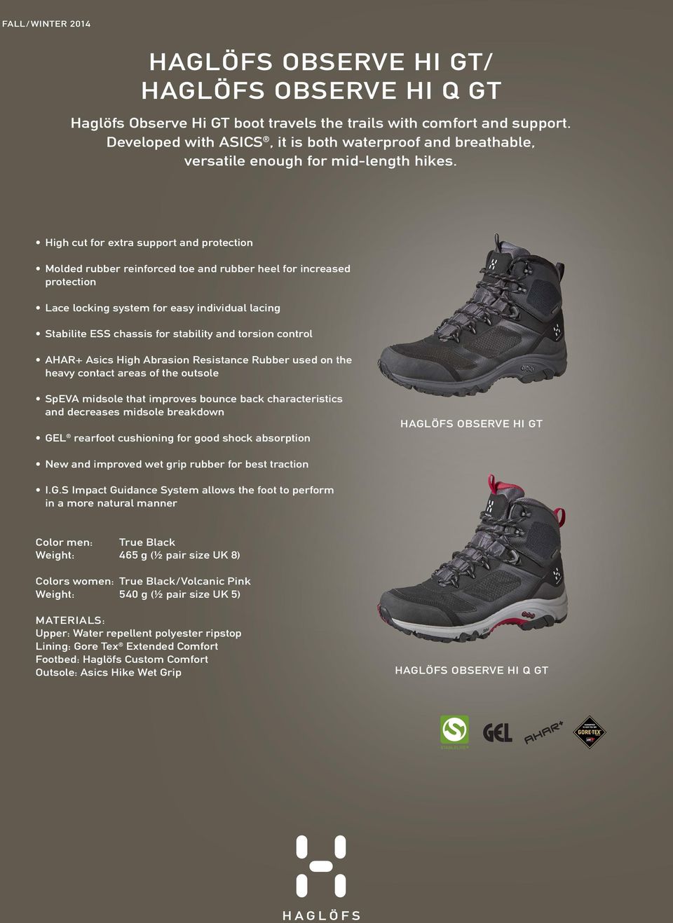 High cut for extra support and protection Molded rubber reinforced toe and rubber heel for increased protection Lace locking system for easy individual lacing Stabilite ESS chassis for stability and