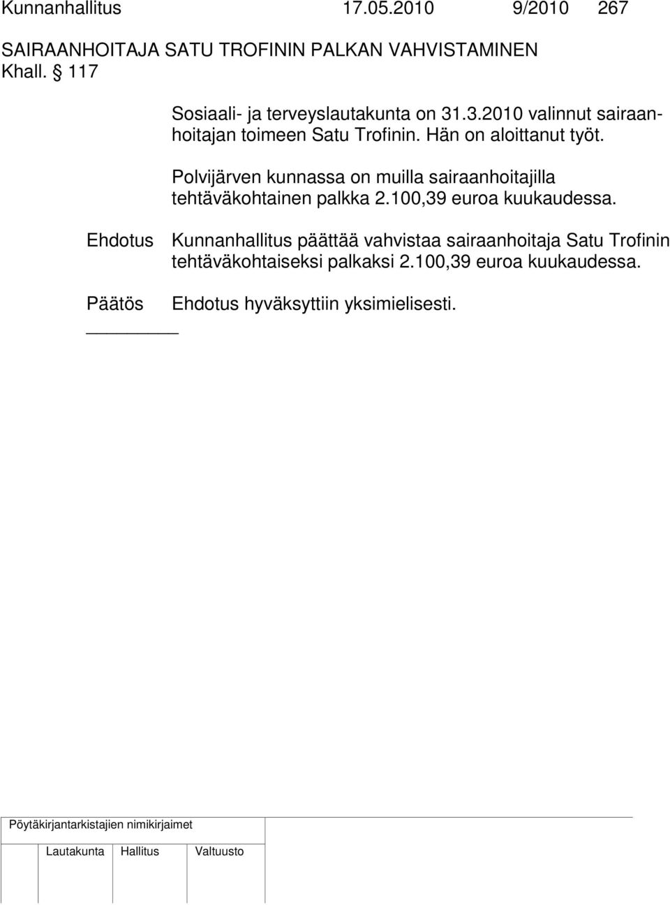 Polvijärven kunnassa on muilla sairaanhoitajilla tehtäväkohtainen palkka 2.100,39 euroa kuukaudessa.