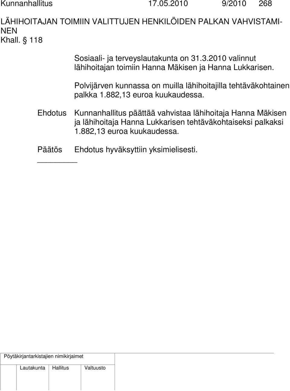 Polvijärven kunnassa on muilla lähihoitajilla tehtäväkohtainen palkka 1.882,13 euroa kuukaudessa.