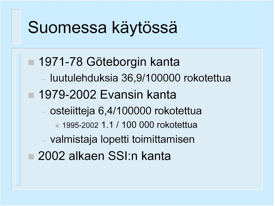 osteiitteja 6,4/100000 rokotettua 1995-2002 1.