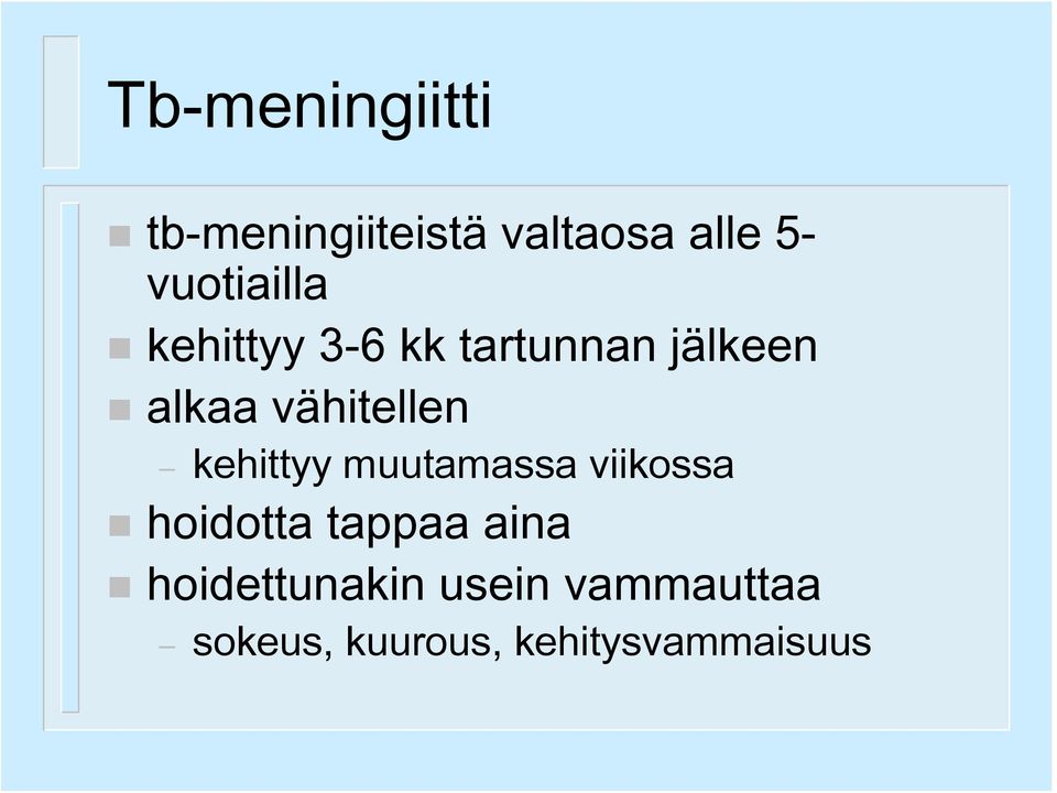 vähitellen kehittyy muutamassa viikossa hoidotta tappaa