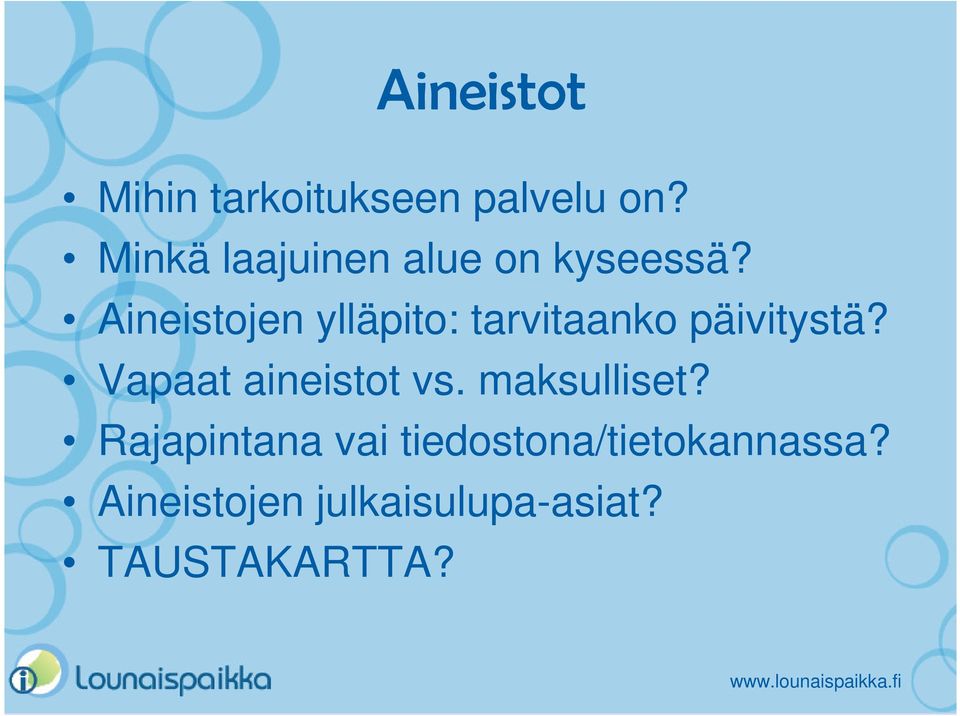 Aineistojen ylläpito: tarvitaanko päivitystä?