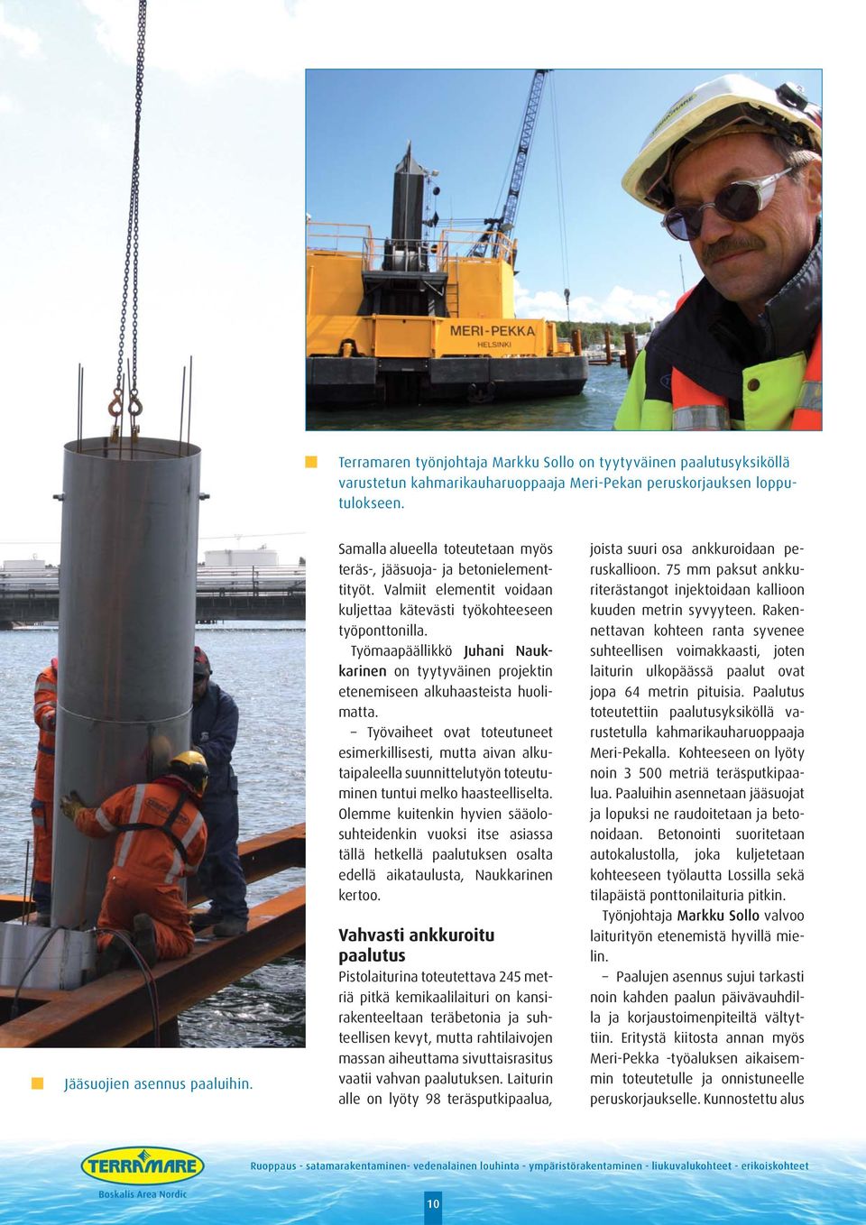 Työmaapäällikkö Juhani Naukkarinen on tyytyväinen projektin etenemiseen alkuhaasteista huolimatta.
