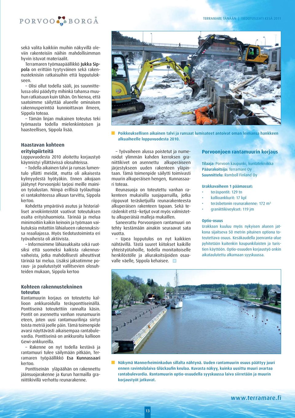 Olisi ollut todella sääli, jos suunnittelussa olisi päädytty mihinkä tahansa muuhun ratkaisuun kuin tähän.