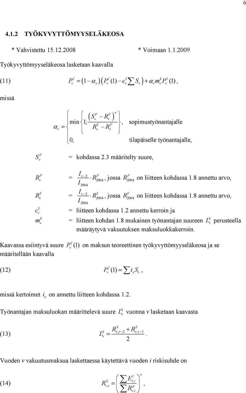 3 määritelty suure I 2 R = R24 jossa R24 I 24 on liitteen ohdassa.8 annettu aro I Y 2 Y Y R = R24 jossa R24 on liitteen ohdassa.8 annettu aro I c m 24 = liitteen ohdassa.