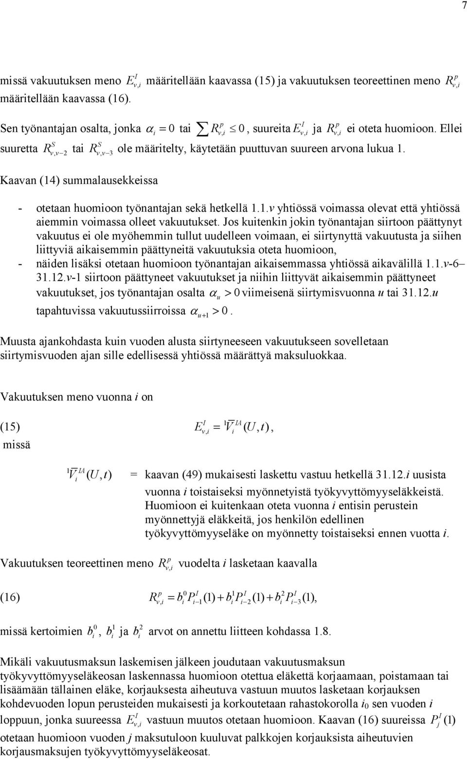 . yhtiössä oimassa oleat että yhtiössä aiemmin oimassa olleet auutuset.