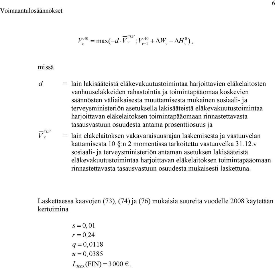 prosenttiosuus ja = lain eläelaitosen aaaraisuusrajan lasemisesta ja astuuelan attamisesta :n 2 