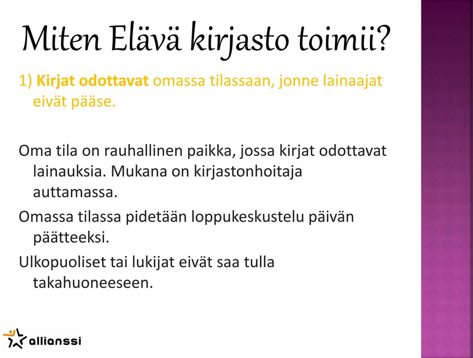 Mukana on kirjastonhoitaja auttamassa.