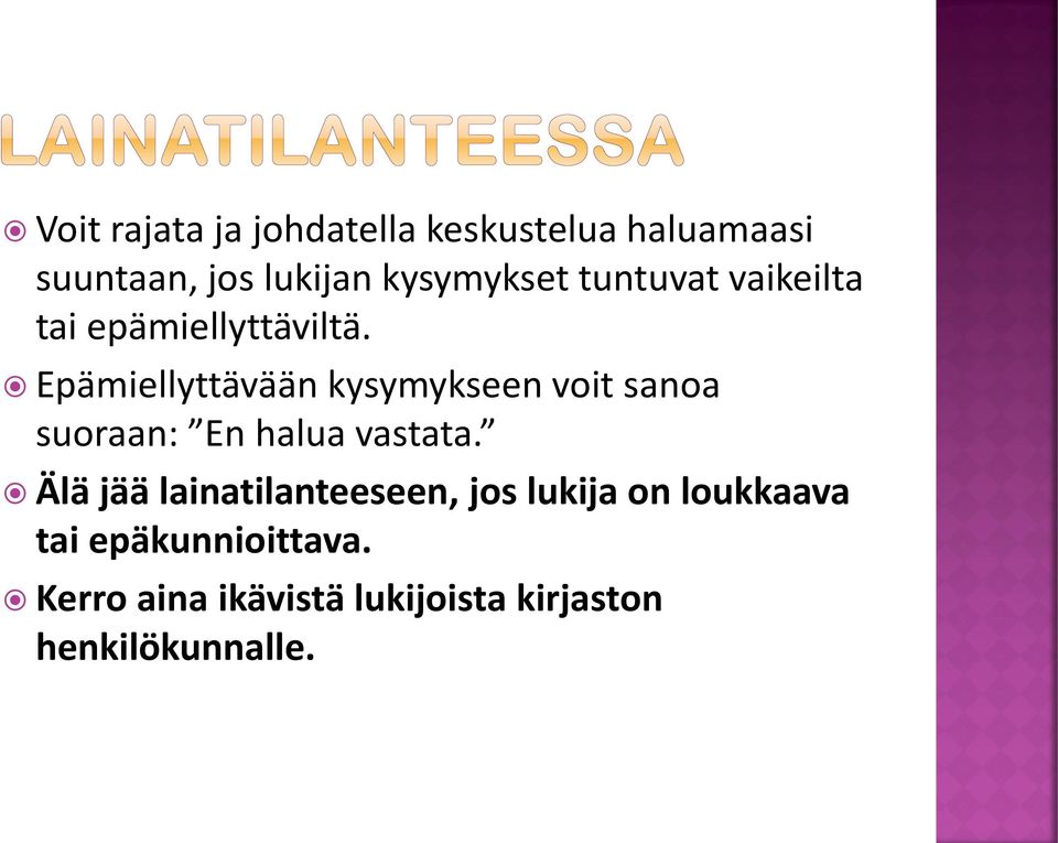 Epämiellyttävään kysymykseen voit sanoa suoraan: En halua vastata.